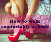 How To Walk Comfortably in Heels Without Wobbling!