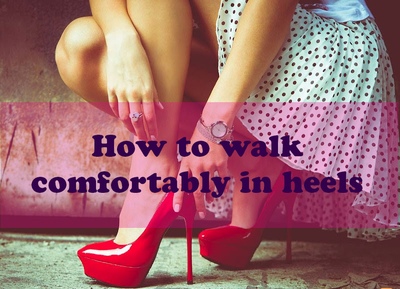 How To Walk Comfortably in Heels Without Wobbling! | LifeCrust