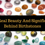 The Real Beauty And Significance Behind Birthstones
